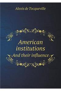 American Institutions and Their Influence