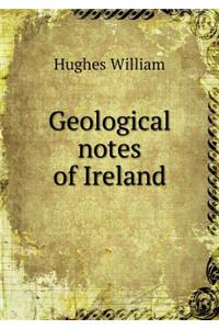 Geological notes of Ireland
