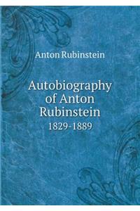 Autobiography of Anton Rubinstein 1829-1889