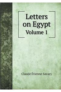 Letters on Egypt Volume 1
