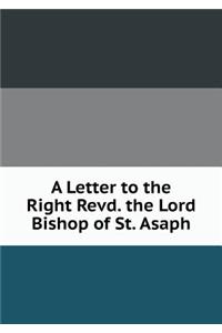 A Letter to the Right Revd. the Lord Bishop of St. Asaph
