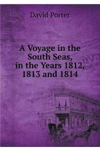 A Voyage in the South Seas, in the Years 1812, 1813 and 1814
