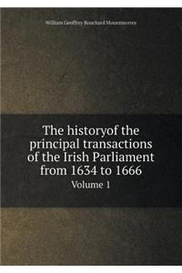 The historyof the principal transactions of the Irish Parliament from 1634 to 1666 Volume 1