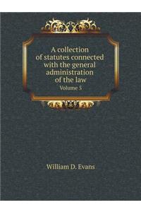 A collection of statutes connected with the general administration of the law Volume 5