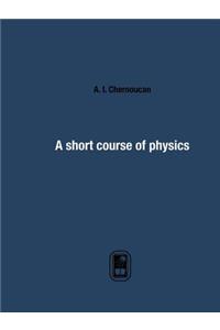 A Short Course of Physics