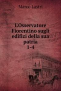 L'Osservatore Fiorentino sugli edifizi della sua patria