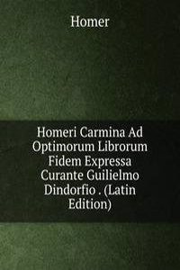 Homeri Carmina Ad Optimorum Librorum Fidem Expressa Curante Guilielmo Dindorfio . (Latin Edition)