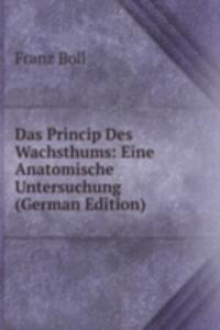 Das Princip Des Wachsthums: Eine Anatomische Untersuchung (German Edition)