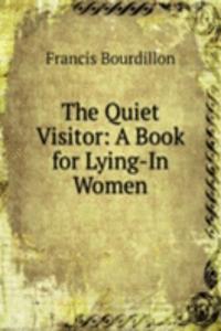 Quiet Visitor: A Book for Lying-In Women