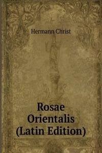 Rosae Orientalis (Latin Edition)