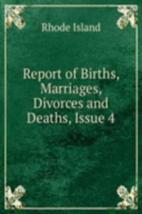 Report of Births, Marriages, Divorces and Deaths, Issue 4