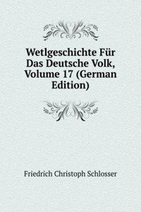 Wetlgeschichte Fur Das Deutsche Volk, Volume 17 (German Edition)