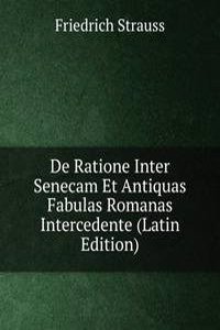 De Ratione Inter Senecam Et Antiquas Fabulas Romanas Intercedente (Latin Edition)