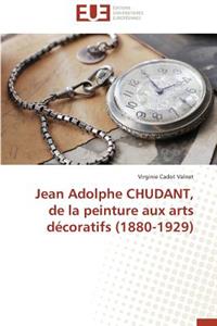 Jean Adolphe Chudant, de la Peinture Aux Arts Décoratifs (1880-1929)