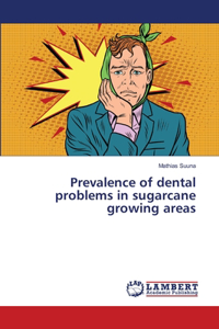 Prevalence of dental problems in sugarcane growing areas