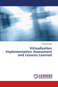 Virtualization Implementation Assessment and Lessons Learned