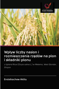 Wplyw liczby nasion i rozmieszczenia rzedów na plon i skladniki plonu