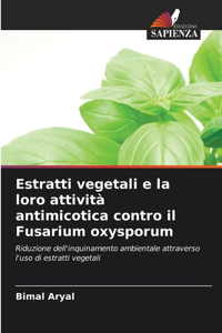 Estratti vegetali e la loro attività antimicotica contro il Fusarium oxysporum