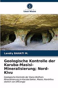 Geologische Kontrolle der Karuba-Masisi-Mineralisierung; Nord-Kivu