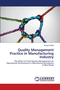 Quality Management Practice in Manufacturing Industry
