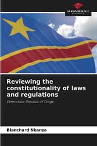 Reviewing the constitutionality of laws and regulations
