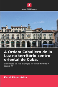 A Ordem Caballero de la Luz no território centro-oriental de Cuba.