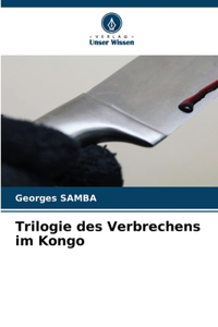 Trilogie des Verbrechens im Kongo