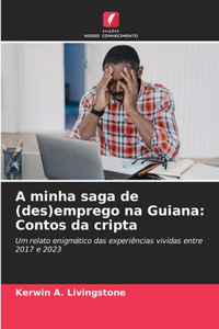 A Minha Saga de (Des)Emprego na Guiana