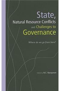 State, Natural Resource Conflicts and Challenges to Governance: Where Do We Go from Here?