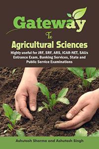 GATWAY TO AGRICULTURAL SCIENCE HIGHLY USEFUL FOR JRF SRF ARS ICAR NET SAUS ENTRANCE EXAM BANKING SERVICES STATE AND PUBLICS SERVICE EXAMINATIONS
