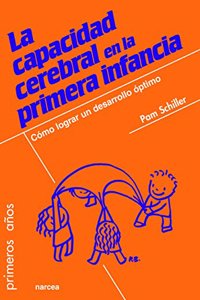 La capacidad cerebral en la primera infancia: Como lograr un desarrollo optimo (Spanish Edition)
