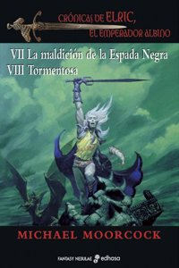 Cronicas de Elric, El Emperador Albino: VII. La Maldicion de La Espada Negra VIII. Tormentosa