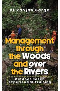Management Through the Woods and Over the Rivers