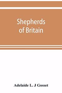Shepherds of Britain; scenes from shepherd life past and present from the best authorities