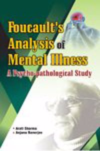 Foucalt's Analysis of Mental Illness: A Psycho-pathological Study