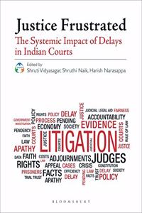 Justice Frustrated: The Systemic Impact Of Delays In Indian Courts