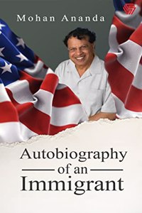 Autobiography Of An Immigrant | Mohan Ananda