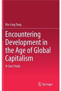 Encountering Development in the Age of Global Capitalism