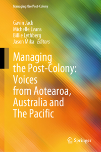 Managing the Post-Colony: Voices from Aotearoa, Australia and the Pacific