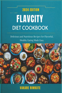 Flavcity Diet Cookbook 2024