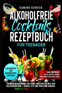 Alkoholfreie cocktails rezeptbuch für Teenager