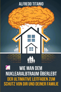 Wie man dem Nuklearalbtraum überlebt