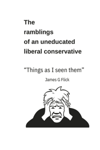 Ramblings of an Uneducated Liberal Conservative "Things as I Seen Them