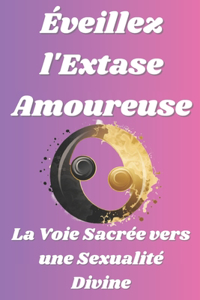 Éveillez l'Extase Amoureuse