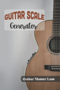 Guitar Scale Generator