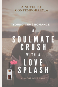 A Soulmate Crush with a Love Splash