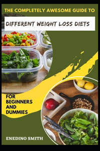 Completely Awesome Guide To Different Weight Loss Diets For Beginners And Dummies