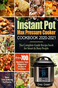 Instant Pot Max Pressure Cooker Cookbook 2020-2021