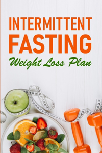 Intermittent Fasting Weight Loss Plan