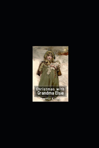 Christmas with Grandma Elsie Illustrated